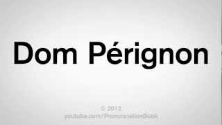 How to Pronounce Dom Perignon [upl. by Dalston]