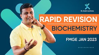 Rapid Revision  Biochemistry  FMGE Jan 2023  Dr Azam [upl. by O'Donovan]