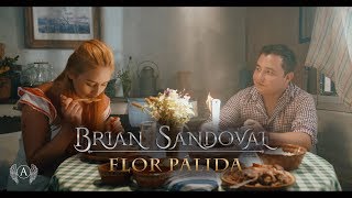 Brian Sandoval  Flor Pálida Video Oficial [upl. by Allred732]