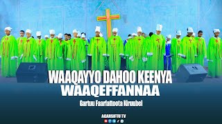 WAAQAYYOO DAHOO KEENYA  WAAQEFFANNAA WORSHIP  GARTUU FAARFATTOOTA KIRUUBEL [upl. by Orson220]