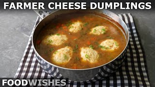 Farmer Cheese Dumplings  How to Dumpling a Soup Stew or Sauce  Food Wishes [upl. by Torhert279]