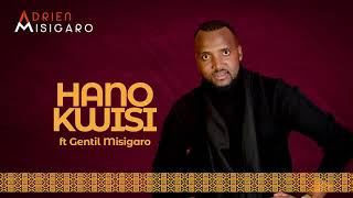 HANO KWISI BY Adrien Misigaro ft Gentil MisigaroOfficial Audio [upl. by Allebram]