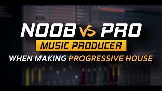 quotNoob vs Proquot Music Producer When Making Progressive House [upl. by Reivax685]