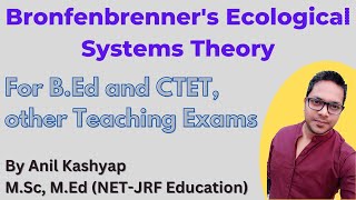 Bronfenbrenners Ecological Systems Theory For BEd and CTET other Teaching Exams By Anil Kashyap [upl. by Enehs]