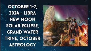 October 17 2024  Libra New Moon Solar Eclipse Grand Water Trine October Astrology [upl. by Retluoc23]