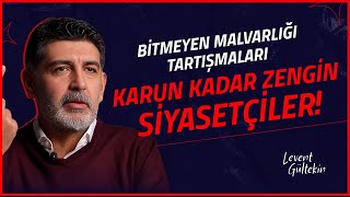 KARUN KADAR ZENGİN SİYASETÇİLER  Levent Gültekin [upl. by Ulrick]