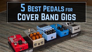 Top 5 Pedals for Playing in a Covers Band [upl. by Shelden]