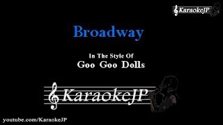 Broadway Karaoke  Goo Goo Dolls [upl. by Hpejsoj]