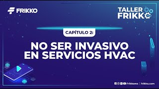 Taller Frikko 24 Ep 2  No ser invasivo en servicios HVAC [upl. by Efren]