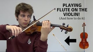 Playing Flute on the Violin and how to do it [upl. by Odrahcir160]