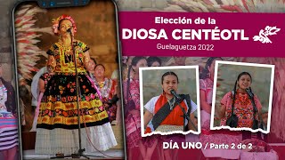 Guelaguetza 2022 Elección de la Diosa Centéotl  Día 1 PARTE 2 [upl. by Nosned815]