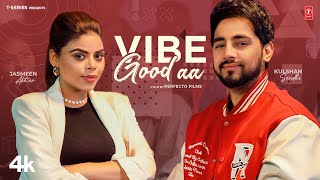 VIBE GOOD AA Official Video  Kulshan Sandhu  Jasmeen Akhtar  Latest Punjabi Songs 2024 [upl. by Julina]