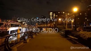 Gülay  Cesaretin Var Mı Aşka  8D Müzik Kulaklıkla Dinleyin [upl. by Hgielac427]