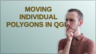 Gis Moving individual polygons in QGIS [upl. by Schwartz]