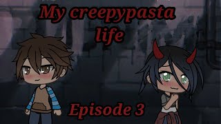 My CreepyPasta Life Episode 3 [upl. by Sire]