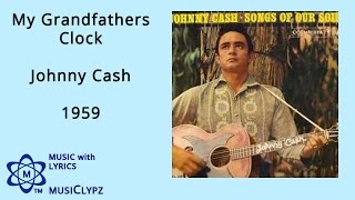 My Grandfathers Clock  Johnny Cash 1959 HQ Lyrics MusiClypz [upl. by Elston671]