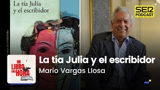 Un libro una hora 200  La tía Julia y el escribidor  Mario Vargas Llosa [upl. by Atiekram]