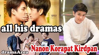 Nanon Korapat Kirdpan  all his dramas [upl. by Haroppiz643]