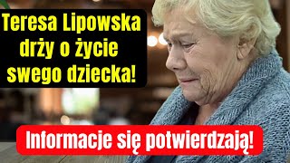 Teresa Lipowska drży o życie swego dziecka Informacje się potwierdzają [upl. by Aihsenad]