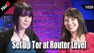 Hak5  Hak5 Set Up Tor At the Router Level 10203 [upl. by Noelle]