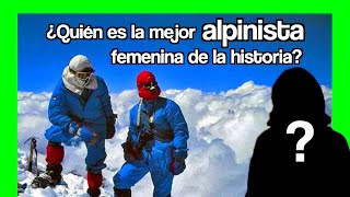 🏔 ¿Quién es la MEJOR ALPINISTA femenina de la historia [upl. by Nitsej]