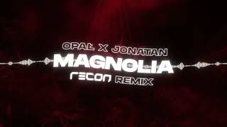 Opał x Jonatan  MAGNOLIA RECON Remix [upl. by Aciras]