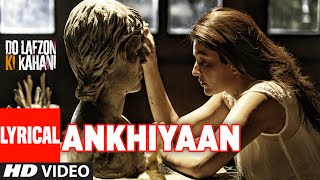 ANKHIYAAN LYRICAL VIDEO SONG  Do Lafzon Ki Kahani  Randeep Hooda Kajal Aggarwal  Kanika Kapoor [upl. by Marline40]