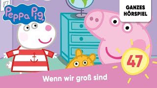 Peppa Pig Hörspiele  Folge 47 Wenn wir groß sind  Ganzes Hörspiel des Monats September 2023 [upl. by Husha381]