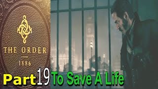 The Order 1886 Walkthrough Gameplay Part 19 To Save A Life Chapter 15 Single Player Lets Play [upl. by Tamar414]