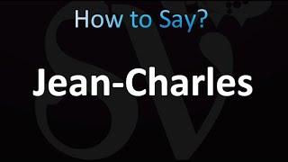 How to Pronounce JeanCharles French [upl. by Isyak668]