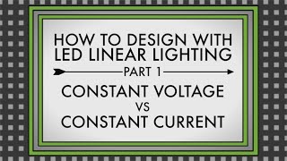 How to Design with LED Linear Lighting Part 1Constant Voltage Versus Constant Current [upl. by Atirabrab501]