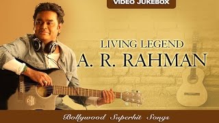 Living Legend A R Rahman  Bollywood Superhit Songs  Video Jukebox 01 [upl. by Nicolais]