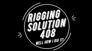 Solution Rigging Part 3 well how 408 is rigged [upl. by Okoyk462]