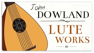 Dowland Lute Works  Baroque Renaissance Instrumental Music [upl. by Nodnil]