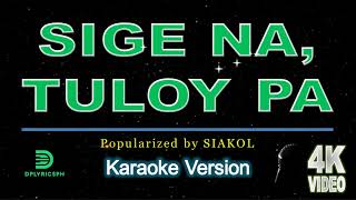 Siakol  Sige Na Tuloy Pa karaoke version [upl. by Stephan]