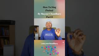 How to Sing Naina Song By mayoorchaudhary vocalexpert singer vocaltips singingadvice Part 8 [upl. by Ssur736]