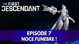 The First Descendant Gameplay FR  Episode 7 Noce Funèbre [upl. by Marriott944]