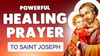 🙏 HEALING PRAYER to SAINT JOSEPH 🙏 Ask for a Miracle for the Sick [upl. by Idnyl]