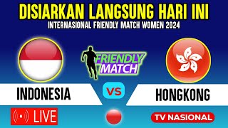 🔴LIVE TV HARI INI  TIMNAS PUTRI INDONESIA VS HONGKONG  UJICOBA INTERNASIONAL FRIENDLY MATCH [upl. by Gerrard]