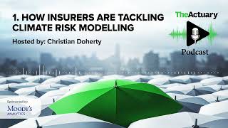 The Actuary Podcast  How insurers are tackling climate risk modelling  October 2023 [upl. by Sparhawk]