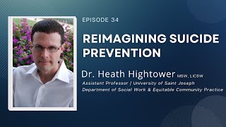 Episode 34  Reimagining Suicide Prevention  Dr Heath Hightower [upl. by Alesandrini]