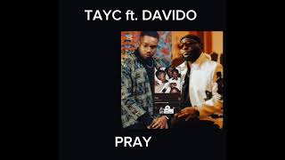 TAYC FT DAVIDO PRAY [upl. by Zurek]