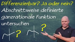 Differenzierbar oder nicht Abschnittsweise definierte ganzrationale Funktion untersuchen [upl. by Crespo439]