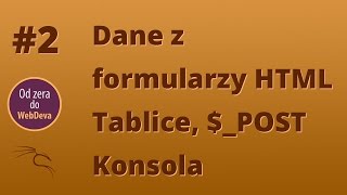 Dane z formularzy HTML POST Tablice Konsola deweloperska PHP 2 [upl. by Irmo]