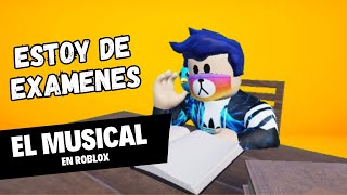 ESTOY DE EXAMENES  EL MUSICAL EN ROBLOX [upl. by Euf]