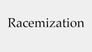 How to Pronounce Racemization [upl. by Buderus496]