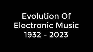 Evolution of Electronic Music 1932  2023 [upl. by Ledah]