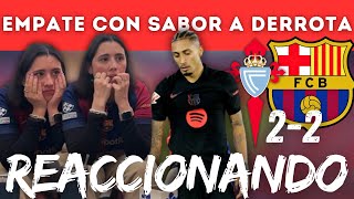 💥REACCIONANDO al 22 CELTA vs BARÇA con mi CUÑADO MADRIDISTA🔥 ¡DURO EMPATE y GRAVES ERRORES❌ [upl. by Gavette806]