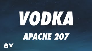 Apache 207  Vodka Lyrics [upl. by Zach403]