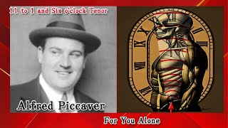 11 to 1 and 6 oclock Tenor Alfred Piccaver “For You Alone” [upl. by Robbyn]